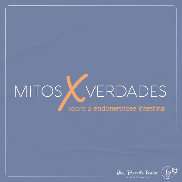 Mitos e verdades sobre a endometriose intestinal